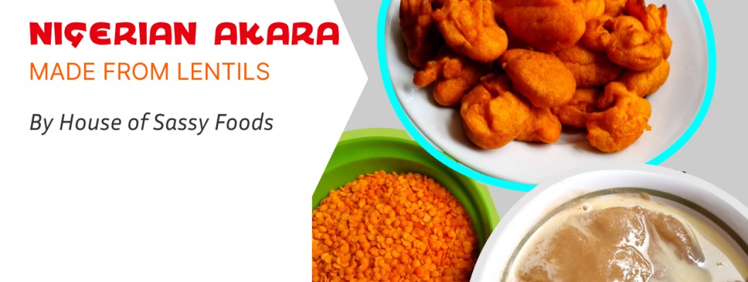 Nigerian Akara, made from Lentils - the Nutritional Marvel